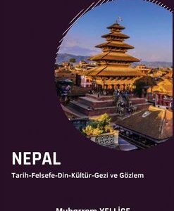 Nepal: Tarih - Felsefe - Din - Kültür - Gezi ve Gözlem